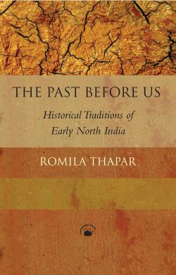 Orient The Past Before Us: Historical Traditions of Early North India